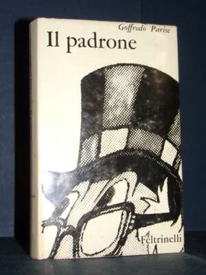 Goffredo Parise – Il padrone – I Narratori di Feltrinelli 67 – 1965 - Letteratura Italiana - Narrativa - Libreria del novece…