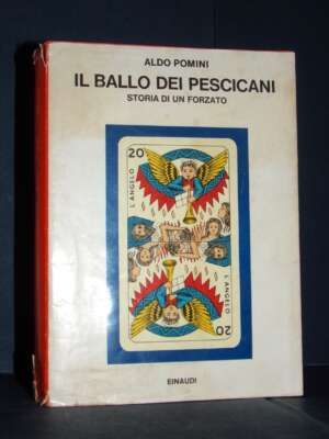 Aldo Pomini – Il ballo dei pescicani. Storia di un forzato – Einaudi / Saggi 507 – 1973 - Biografie - Libreria del novecento