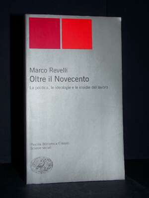 Marco Revelli – Oltre il Novecento – Einaudi / PBE Nuova Serie 322 – 2006 (978-8806182601) - Politica - Libreria del novecen…
