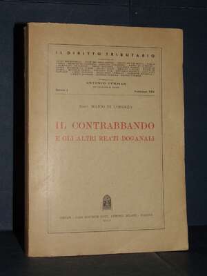 Mario Di Lorenzo – Il contrabbando e gli altri reati doganali – CEDAM – 1956 - Manualistica varia / Medicina - Libreria del…
