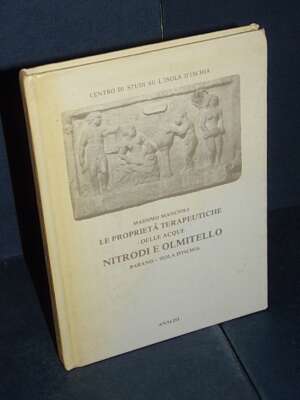Mancioli – Le proprietà terapeutiche delle acque Nitrodi e Olmitello – Analisi / Isola d’Ischia – Prima ed., 1984 - Scienze…