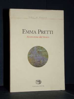 Emma Pretti – Economia del bosco – Caramanica / Poesia 13 – 2002 - Poesia - Libreria del novecento