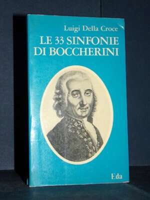 Luigi Della Croce – Le 33 Sinfonie di Boccherini. Guida e analisi critica – Eda, Torino - Musica - Libreria del novecento