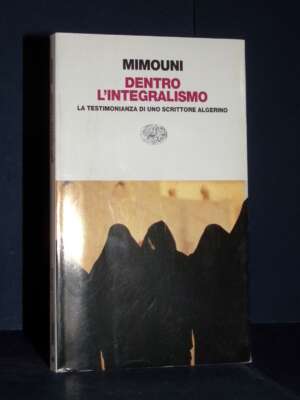 Rashid Mimouni – Dentro l’integralismo – Einaudi Contemporanea 43 – 1996 (978-8806140243) - Politica - Libreria del novecento
