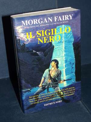 Morgan Fairy – Il Sigillo Nero – Nord / Fantacollana 177 – 2002 (12 77 FA) - Fantasy - Fantascienza - Libreria del novecento
