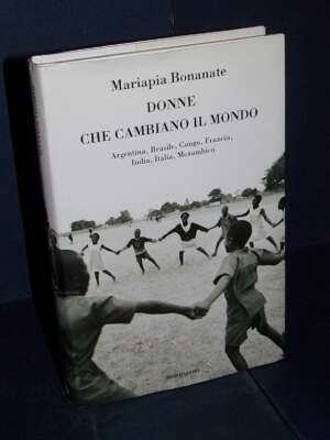 Mariapia Bonanate – Donne che cambiano il mondo – Mondadori / Ingrandimenti – 2007 (978-8804524465) - Biografie - Libreria d…