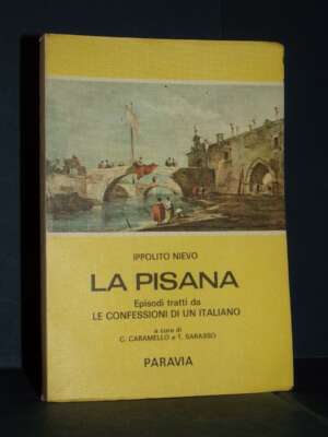 Caramello, Sarasso – Ippolito Nievo: La Pisana (episodi da Confessioni) – Paravia – 1967 - Letteratura Italiana - Narrativa…