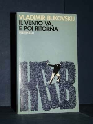 Vladimir Bukovskij – Il vento va, e poi ritorna – Feltrinelli – Prima ed., 1978 - Letteratura straniera - Narrativa - Librer…