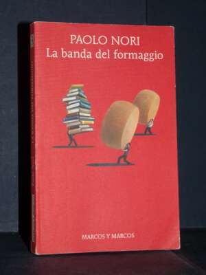 Paolo Nori – La banda del formaggio – Marcos y Marcos / Gli Alianti 211 – 2016 - Letteratura Italiana - Narrativa - Libreria…