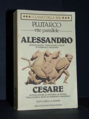 Plutarco – Vite parallele: Alessandro e Cesare (greco a fronte) – Classici BUR / L613 – 1989 - Biografie - Libreria del nove…