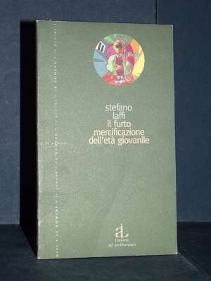 Stefano Laffi – Il furto. La mercificazione dell’età giovanile – L’Ancora del Mediterraneo – 2000 - Economia - Libreria del…