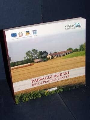 Gallo, Zanetti – Paesaggi agrari della pianura veneta – Veneto Agricoltura – 2015 - Storie locali - Libreria del novecento