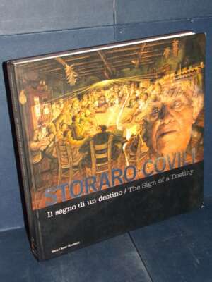 Storaro, Covili – Il Segno di un Destino – Electa / Aurea / CoviliArte – 2005 (978-8837035761) - Arte - Libreria del novecen…