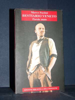 Marco Paolini – Bestiario veneto. Parole mate – Biblioteca dell’Immagine – 1999 - Storie locali - Libreria del novecento