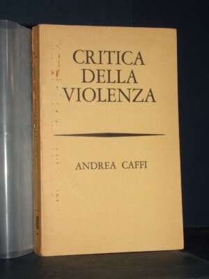 Andrea Caffi – Critica della violenza – Bompiani / Portico 51 – 1966 - Filosofia - Libreria del novecento