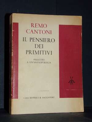 Remo Cantoni – Il pensiero dei primitivi – Il Saggiatore / La Cultura LXXI – 1963 - Antropologia - Libreria del novecento