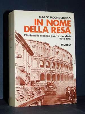 Marco Picone Chiodo – In nome della resa – Mursia / Testimonianze 166 – 1993 - Storia - Libreria del novecento