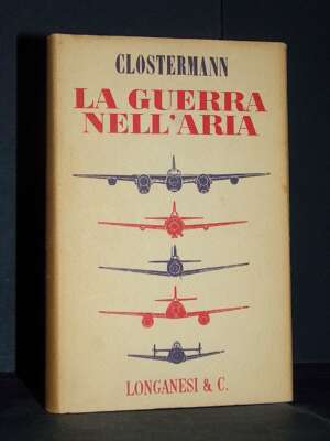 Pierre Clostermann – La guerra nell’aria – Longanesi / Il Mondo Nuovo 67 – 1964 - Biografie - Libreria del novecento