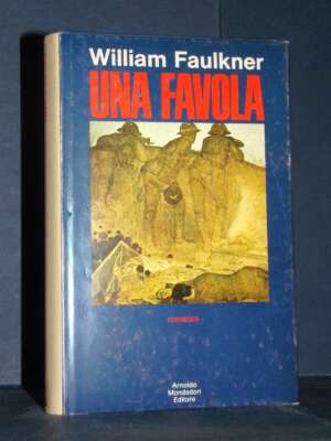 William Faulkner – Una favola – Mondadori / Scrittori italiani e stranieri – Prima ed., 1971 - Letteratura straniera - Narra…