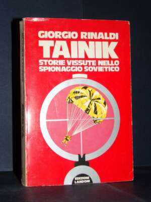 Giorgio Rinaldi – TAINIK (nascondiglio – spionaggio sovietico) – Landoni – 1976 (autografato) - Biografie - Libreria del nov…