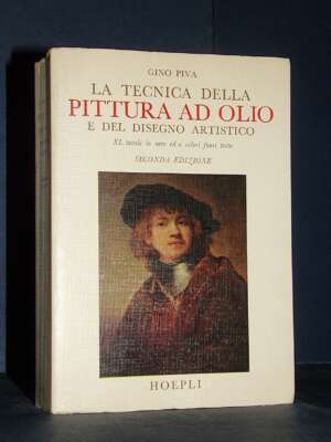 Gino Piva – La tecnica della pittura ad olio e del disegno artistico – Hoepli – 1980 - Arte - Libreria del novecento