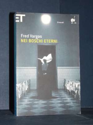 Fred Vargas – Nei boschi eterni – Einaudi / Super ET – 2008 - Letteratura straniera - Narrativa - Libreria del novecento