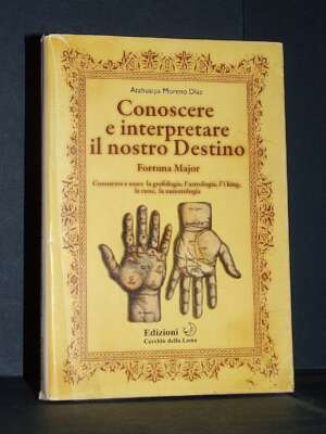 Atahualpa Moreno Diaz – Conoscere e interpretare il nostro Destino (Fortuna Major) – Cerchio della Luna – 2004 - Esoterismo…