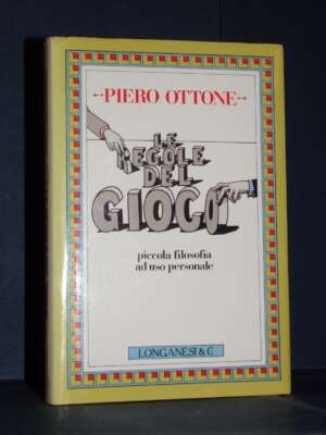 Piero Ottone – Le regole del gioco. Piccola filosofia… – Longanesi / Il Cammeo 92 – 1985 - Filosofia - Libreria del novecento