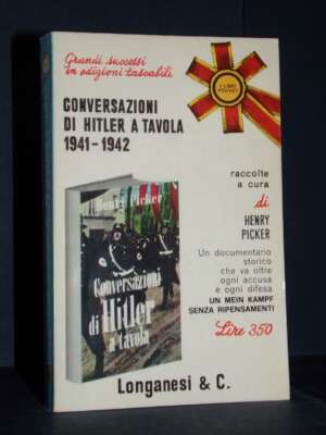 Henry Picker – Conversazioni di Hitler a tavola 1941-1942 – Longanesi / ILP 227 – 1970 - Biografie - Libreria del novecento