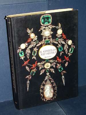 Guido Gregoretti – Il gioiello nei secoli (pres. di E. Steingraber) – Mondadori – 1969 - Antiquariato Armi Oreficeria - Libr…