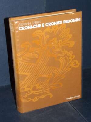 Giovanni Fabris – Cronache e cronisti padovani – Rebellato – 1977 - Storie locali - Libreria del novecento