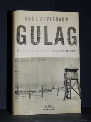 Anne Applebaum – Gulag – Mondadori / Le Scie – Seconda edizione 2004 - Giornalismo - Libreria del novecento