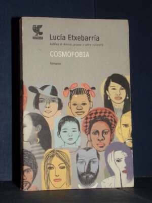 Lucía Etxebarría – Cosmofobia – Guanda / Narratori della Fenice – 2008 - Letteratura straniera - Narrativa - Libreria del no…