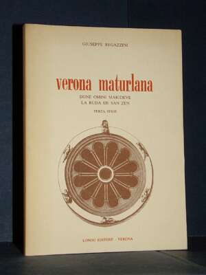Giuseppe Regazzini – Verona Maturlana (Terza Serie) – Longo, Verona – 1983 - Verona e provincia - Libreria del novecento
