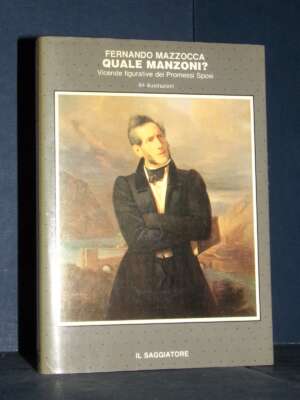 Fernando Mazzocca – Quale Manzoni? – Il Saggiatore / La Cultura 23 – Prima ed., 1985 - Critica letteraria Linguistica - Libr…