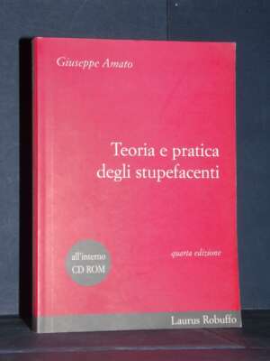 Giuseppe Amato – Teoria e pratica degli stupefacenti (CD-ROM accluso) – Laurus Robuffo – 2003 - Manualistica varia / Medicin…