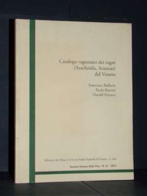 Catalogo ragionato dei ragni (Arachnida, Araneae) del Veneto – Verona – 2011 (978-8889230251) - Scienze / Matematica / Geog…