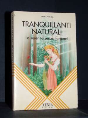 Lella Volta – Tranquillanti naturali. La serenità senza farmaci – Xenia – Prima ed., 1993 - Esoterismo Magia Astri New Age -…