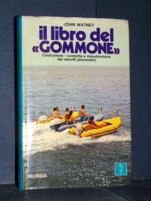 John Watney – Il libro del Gommone – Mursia / Biblioteca del Mare 141 – Prima ed., 1976 - Manualistica varia / Medicina - Li…