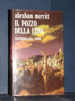 Abraham Merritt – Il pozzo della Luna – Nord / Fantacollana 7 – 1974 - Fantasy - Fantascienza - Libreria del novecento