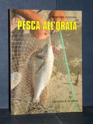Roberto Zucconi – Pesca all’orata – Olimpia – Prima ed., 1987 - Manualistica varia / Medicina - Libreria del novecento