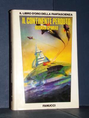 Norman Spinrad – Il continente perduto – Fanucci / Il libro d’oro – Prima ed., 1985 - Fantasy - Fantascienza - Libreria del…
