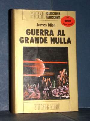 James Blish – Guerra al Grande Nulla – Editrice Nord / Cosmo Oro – 1975 - Fantasy - Fantascienza - Libreria del novecento