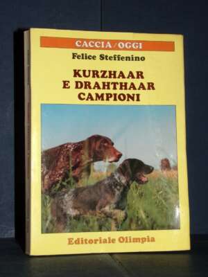 Steffenino – Kurzhaar e Drahthaar campioni – Olimpia / Caccia Oggi – Prima ed., 1986 - Guide / Viaggi - Libreria del novecen…