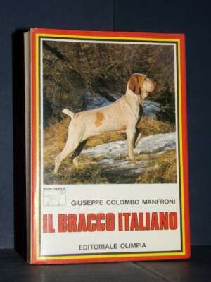 Colombo Manfroni – Il bracco italiano – Olimpia / Nuova Cinofilia 36 – 1988 - Edizioni pregiate - Rarità - Libreria del nove…