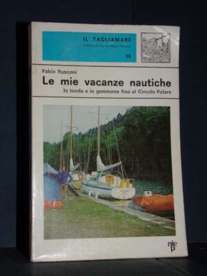 Fabio Rusconi – Le mie vacanze nautiche – Nistri-Lischi / Il Tagliamare 18 – 1973 - Guide / Viaggi - Libreria del novecento