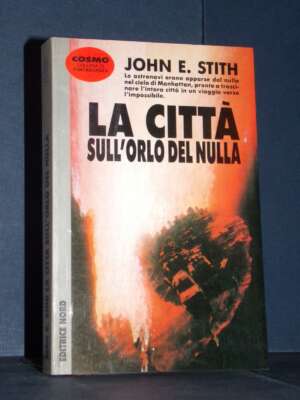 John E. Stith – La città sull’orlo del nulla – Nord / Cosmo Argento 246 – 1994 (10 246 CA) - Fantasy - Fantascienza - Librer…
