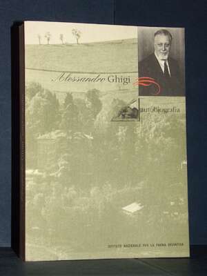 Alessandro Ghigi – Autobiografia – Istituto Nazionale Fauna Selvatica – 1995 - Biografie - Libreria del novecento