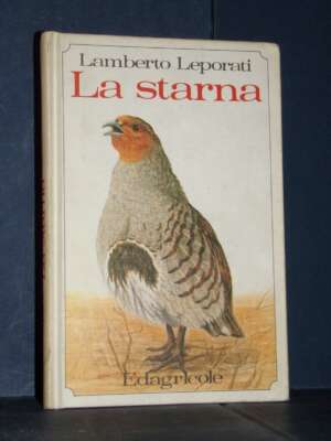 Lamberto Leporati – La starna – Edagricole / Natura e tempo libero – Prima ed., 1981 - Scienze / Matematica / Geog - Libreri…