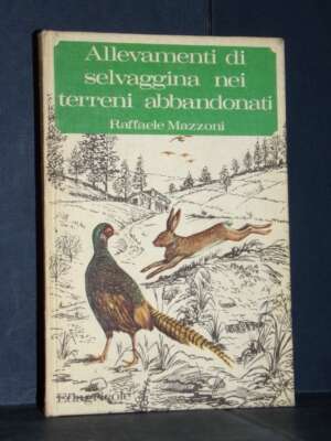 Raffaele Mazzoni – Allevamenti di selvaggina nei terreni abbandonati – Edagricole – 1970 - Scienze / Matematica / Geog - Lib…